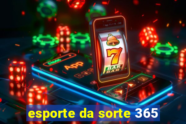 esporte da sorte 365